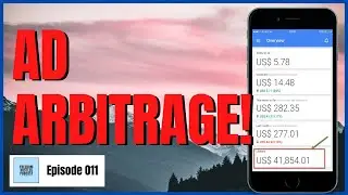 Episode 011 - How To Make Money With Ad Arbitrage