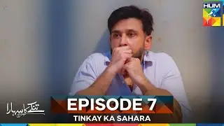 Tinkay Ka Sahara Episode 7