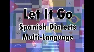 Let It Go: Spanish Dialects Multi-Language HD