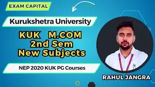 KUK NEP 2020| M.Com 2nd Sem New Subjects | KUK   एम.कॉम. के 2nd समेस्टर के New Subjects Rahul Jangra