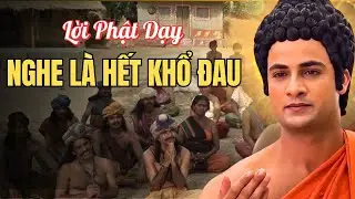 Đời Là Bể Khổ – Nghe Lời Phật Dạy Về Nỗi Khổ Lớn Nhất Kiếp Người