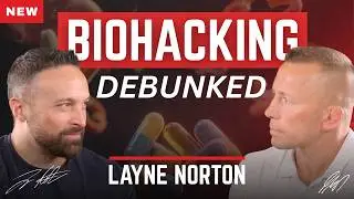 Biohacking DEBUNKED with PhD Layne Norton