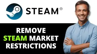 How to Remove Steam Market Restrictions 2026 Full Guide