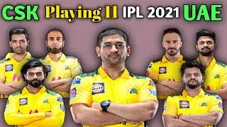 IPL 2021 - CSK New Playing 11 In UAE | UAE CSK Playing 11 | CSK 2021 UAE