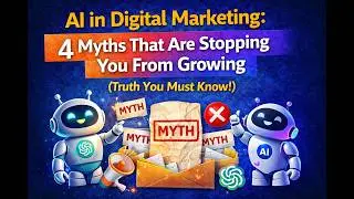 AI in Digital Marketing: 4 Myths That Are Stopping You From Growing (Truth You Must Know!)