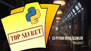 PYTHON DOSYA İŞLEMLERİ - Python Dersleri 23