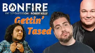 The Bonfire: Gettin' Tased