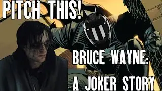 Pitch This!: Bruce Wayne: A Joker Story