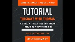 Tutorial Tuesdays with Thomas - Alexa Drop In and Tips & Tricks
