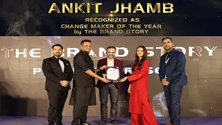 Ankit Jhamb Awarded as Change Makar of The Year by The Brand Story