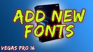 How To Download and Use Custom Fonts - Vegas Pro 16 - 2019