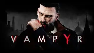 VAMPYR - LIVESTREAM - COMPLETE STORYMODE