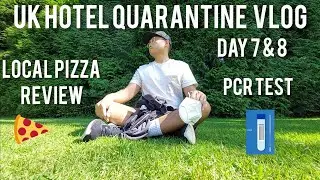 UK Hotel Quarantine Vlog : Day 7 and 8