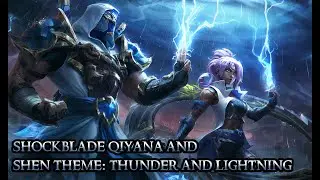 Shockblade Qiyana and Shen Theme - Thunder and Lightning - League of Legends