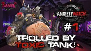 TROLLED BY TOXIC TANK! - Anxietywatch Ep. 1 - Overwatch 2
