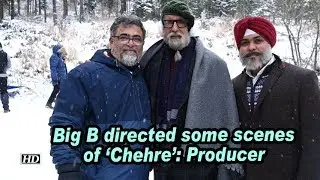 Big B directed some scenes of 'Chehre': Producer