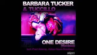 Barbara Tucker & Tuccillo - One Desire (Adam Nova Remix)