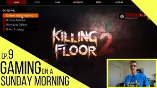 Killing Floor 2 Review -- Gaming On A Sunday Morning #9