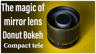 The Magic of an Catadioptric Lens ! compact telelens for Street!