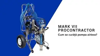 Cum se curata pompa airless Graco MARK VII PROCONTRACTOR?