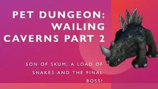World of Warcraft: Pet Dungeons: Wailing Caverns part 2