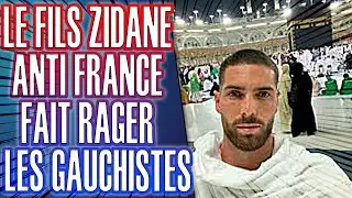 LE FILS DE ZIDANE FAIT RAGER LES GAUCHISTES ET LEURS V*VRES ENSEMBLES !!!!