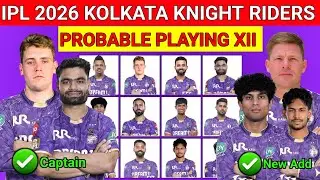 IPL 2026 Kolkata Knight Riders Final Probable Playing XII | KKR New Playing 12 |KKR Player List 2026