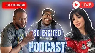 So Excited Podcast Back Again for the First time