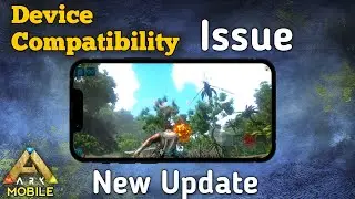 ARK Mobile Revamp Devices Compatibility Issue! | Ark Ultimate Mobile Edition (Android/IOS)