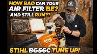 421 - Stihl Maintenance | How Bad Can Your Air Filter Be On Your Stihl BG56C Hand Blower & Still Run