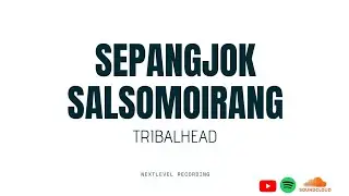 Sepangjok Salsomoirang - TRIBALHEAD (Official Audio)