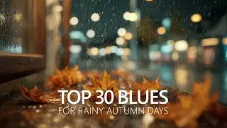 Top 20 Blues for Rainy Autumn Days - 2-Hour Mix | Cozy & Gentle Mood