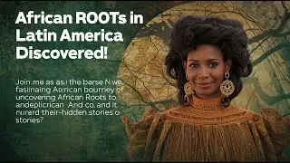 African ROOTS in Latin America Discovered!