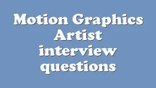Motion Graphics Artist interview questions