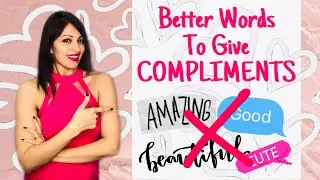 How to give BETTER COMPLIMENTS? Stop using BORING Words -  Good, Nice, Amazing!