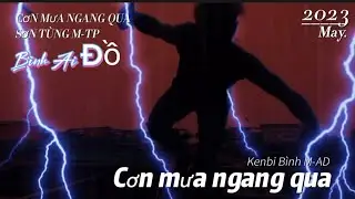 CƠN MƯA NGANG QUA - SƠN T&Ugrave;NG M-TP | COVER - KENBI B&Igrave;NH M-AD : C&ograve;n đ&acirc;u đ&acirc;y bao c&acirc;u ca anh tặng em,