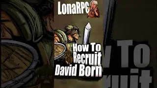 How to Recruit David Born | LonaRPG