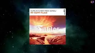Suncatcher Presents Sensu - My Happy Place (Extended Mix) [FSOE FABLES]