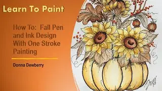 Learn to Paint One Stroke - Relax and Paint with Donna: Fall Pen & Ink Design | Donna Dewberry 2023