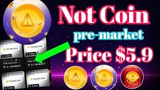 Not Coin pre Market Price $5 9 not coin New update notcoin update