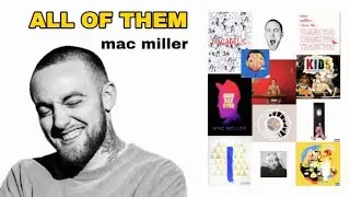 I Listened To Every Mac Miller Album&hellip;(discography review)