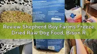 Review Shepherd Boy Farms Freeze Dried Raw Dog Food, Bison Recipe, All Natural, No Synthetics, Made