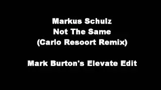 Markus Schulz - Not The Same *Carlo Resoort Remix) Mark Burton Edit