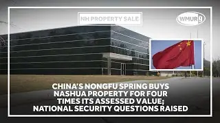 Nongfu Spring, of China, purchases of building in Nashua, New Hampshire; See full coverage