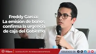 Freddy García l La emisión de bonos confirma la urgencia de caja del Gobierno
