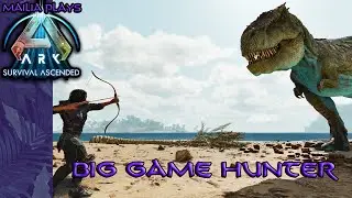 Mailia Plays Ark &ldquo;Big Game Hunter