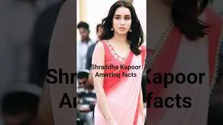 Shraddha Kapoor amazing facts about family and movies