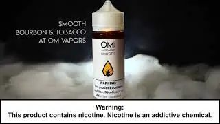 Smooth | Bourbon & Tobacco Vape Juice  |  Om Vapors