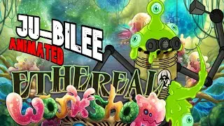 My Singing Monsters | ANIMATED Ju-bilee - Ethereal Workshop [feat. TEE, GooseWeirdlol & Skyryan]