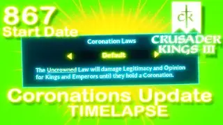Coronations Update Timelapse 867 Start Date | Crusader Kings III CK3